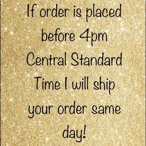 I ship orders same day if placed before 4pm CST
